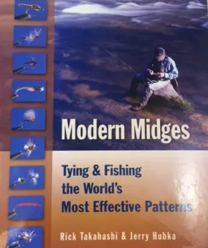 Modern Midges: Tying and Fishing the World's Most Effective Patterns by Rick Takahashi and Jerry Hubka